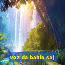 voz da bahia saj